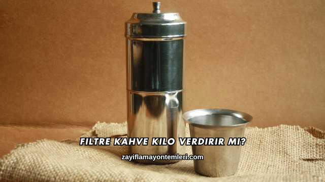 Filtre Kahve Kilo Verdirir mi?