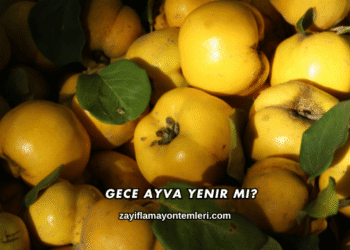 Gece Ayva Yenir mi?