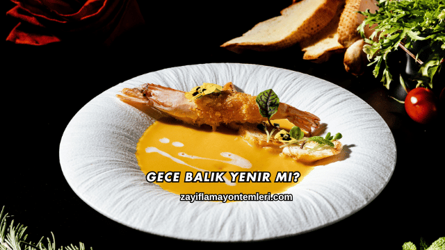 Gece Balık Yenir mi?