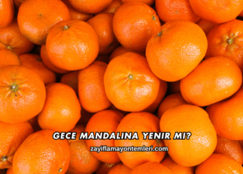 Gece Mandalina Yenir mi?