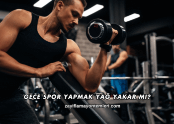Gece Spor Yapmak Yağ Yakar mı?