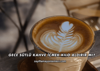 Gece Sütlü Kahve İçmek Kilo Aldırır mı?