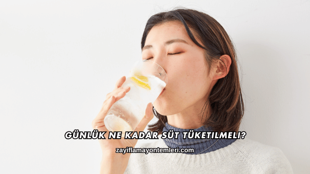 Günlük Ne Kadar Süt Tüketilmeli?