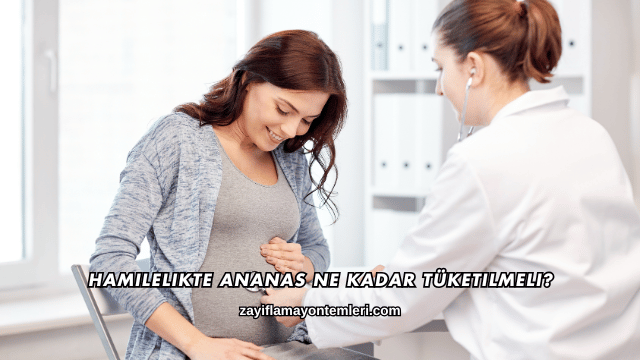 Hamilelikte Ananas Ne Kadar Tüketilmeli?