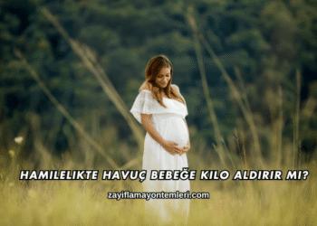 Hamilelikte Havuç Bebeğe Kilo Aldırır mı?
