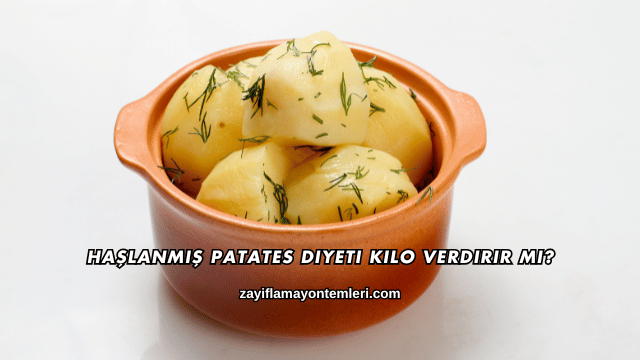Haşlanmış Patates Diyeti Kilo Verdirir mi?