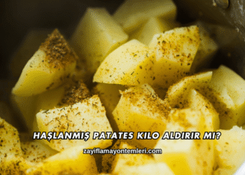 Haşlanmış Patates Kilo Aldırır mı?