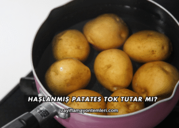 Haşlanmış Patates Tok Tutar mı?