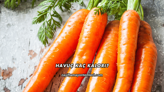 Havuç Kaç Kalori?