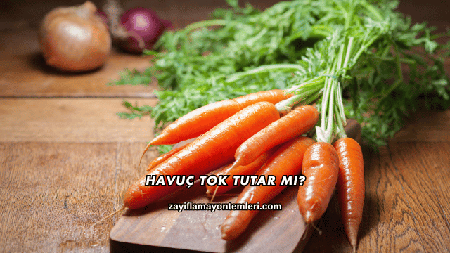 Havuç Tok Tutar mı?