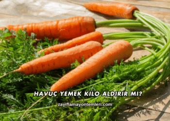 Havuç Yemek Kilo Aldırır mı?