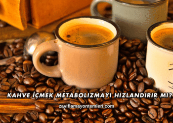 Kahve İçmek Metabolizmayı Hızlandırır mı?