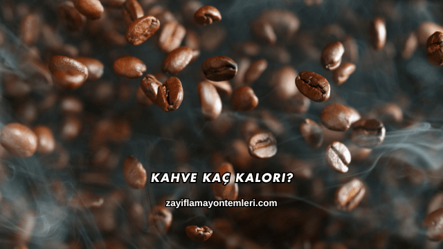 Kahve Kaç Kalori?