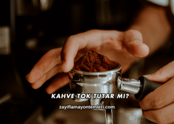 Kahve Tok Tutar mı?