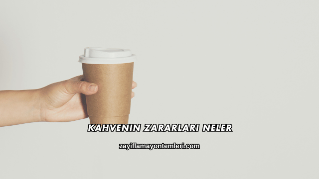 Kahvenin Zararları Nelerdir?