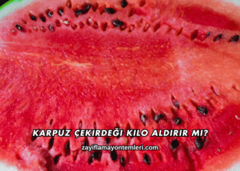 Karpuz Çekirdeği Kilo Aldırır mı?