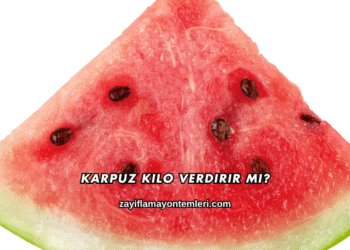 Karpuz Kilo Verdirir mi?