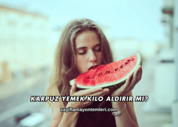 Karpuz Yemek Kilo Aldırır mı?