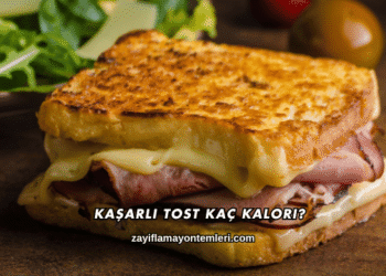 Kaşarlı Tost Kaç Kalori?