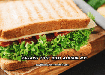 Kaşarlı Tost Kilo Aldırır mı?