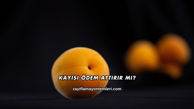 Kayısı Ödem Attırır mı?