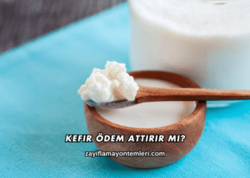 Kefir Ödem Attırır mı?