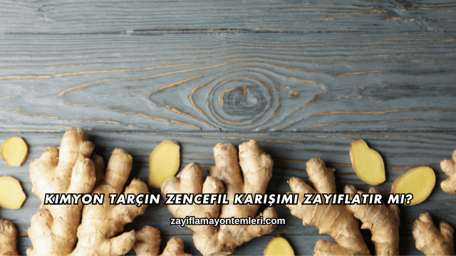 Kimyon Tarçın Zencefil Karışımı Zayıflatır mı?