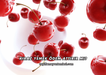 Kiraz Yemek Ödem Attırır mı?