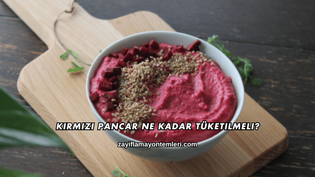 Kırmızı Pancar Ne Kadar Tüketilmeli?