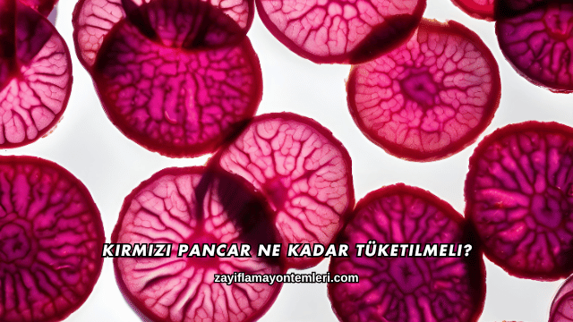 Kırmızı Pancar Ne Kadar Tüketilmeli?