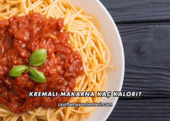 Kremalı Makarna Kaç Kalori?
