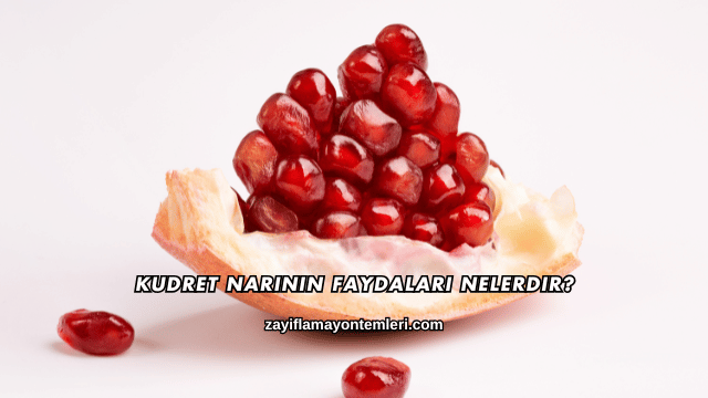 Kudret Narının Faydaları Nelerdir?