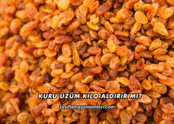 Kuru Üzüm Kilo Aldırır mı?