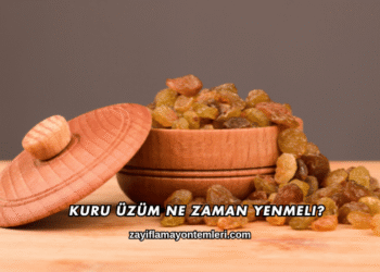 Kuru Üzüm Ne Zaman Yenmeli?