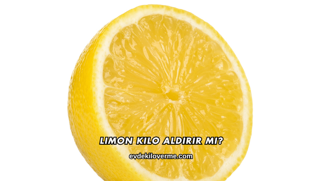 Limon Kilo Aldırır mı?