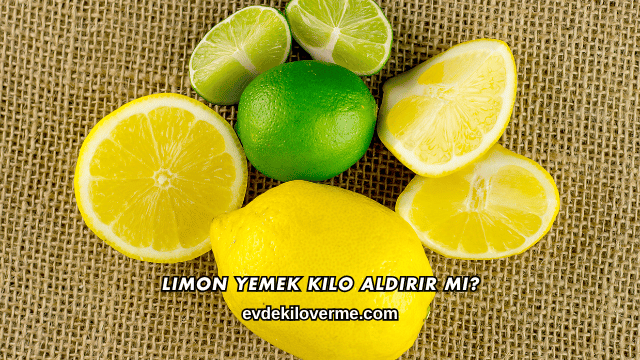 Limon Yemek Kilo Aldırır mı?