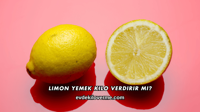 Limon Yemek Kilo Verdirir mi?