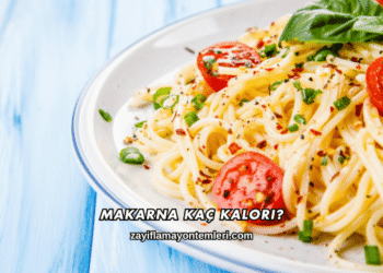 Makarna Kaç Kalori?