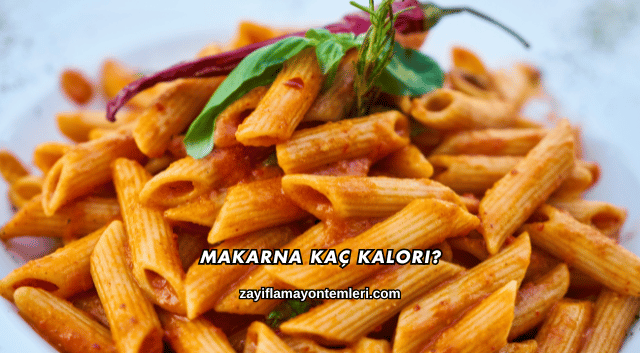 Makarna Kaç Kalori?