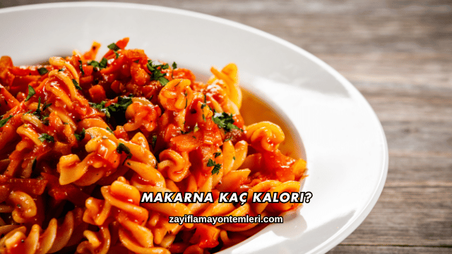 Makarna Kaç Kalori?