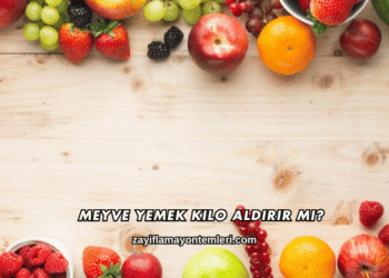 Meyve Yemek Kilo Aldırır mı?