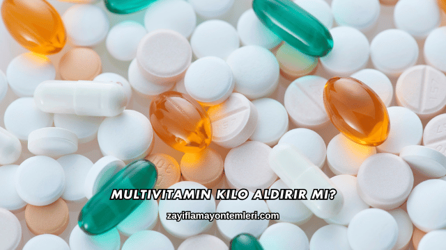 Multivitamin Kilo Aldırır mı?