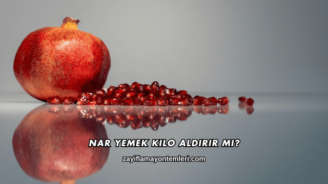 Nar Yemek Kilo Aldırır mı?