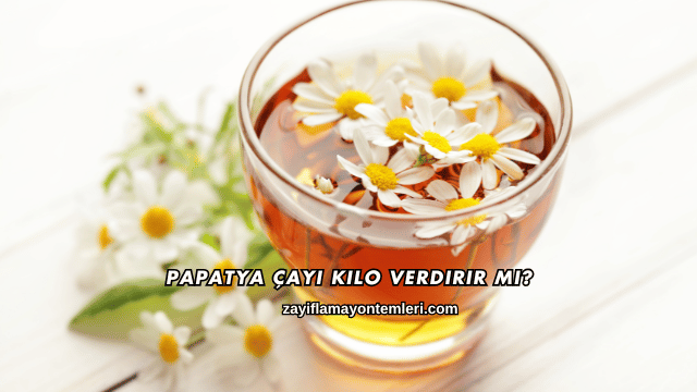 Papatya Çayı Kilo Verdirir mi