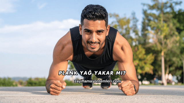 Plank Yağ Yakar mı?