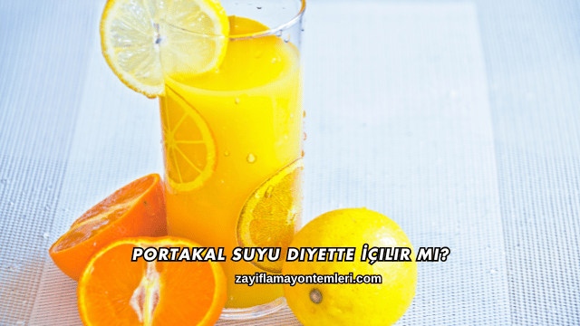 Portakal Suyu Diyette İçilir mi?