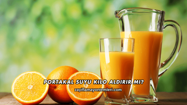 Portakal Suyu Kilo Aldırır mı?