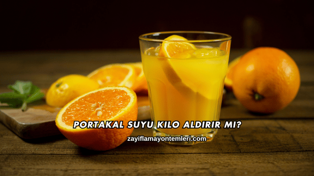 Portakal Suyu Kilo Aldırır mı?