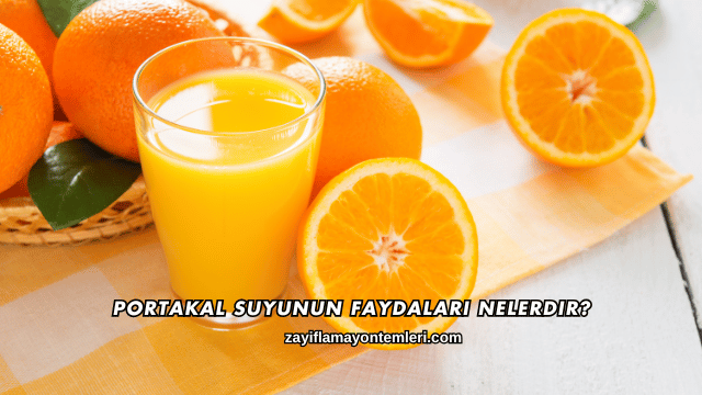 Portakal Suyunun Faydaları Nelerdir?