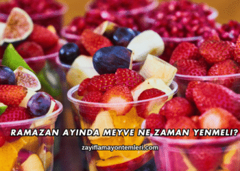 Ramazan Ayında Meyve Ne Zaman Yenmeli?